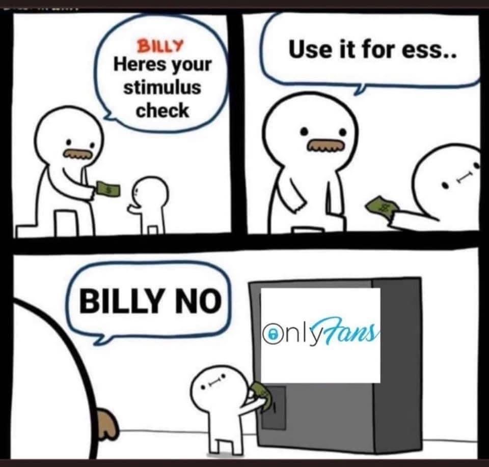billy meme - Use it for ess.. Billy Heres your stimulus check M G Billy No OnlyFans