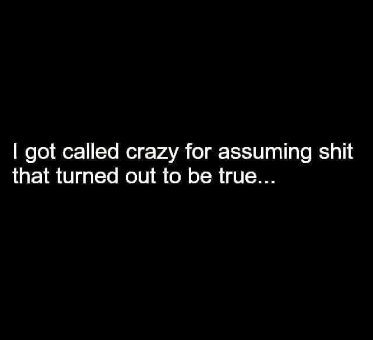 funniest voicemail ever - I got called crazy for assuming shit that turned out to be true...