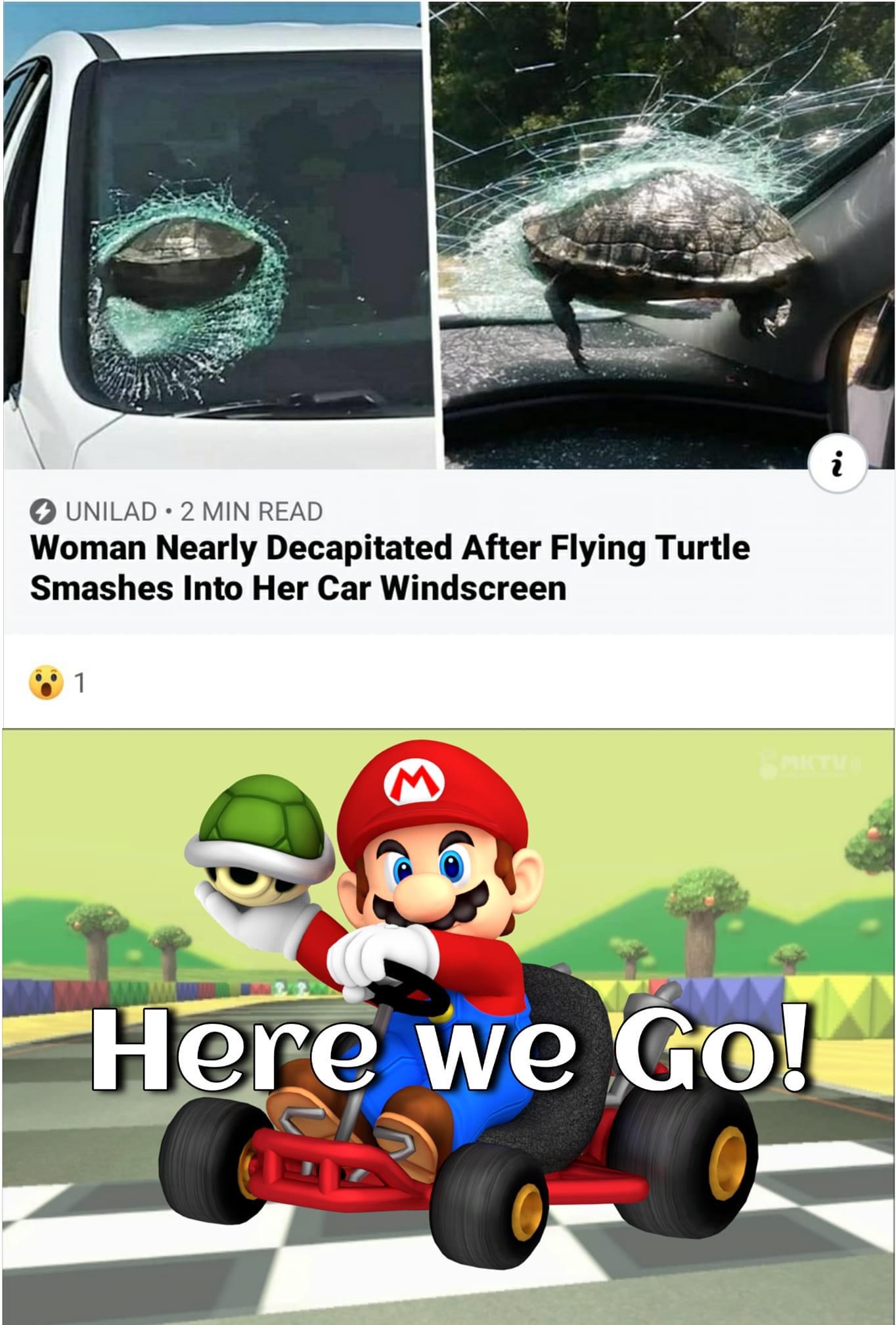 Mario Kart - i Unilad 2 Min Read Woman Nearly Decapitated After Flying Turtle Smashes Into Her Car Windscreen 1 M Here we Go!