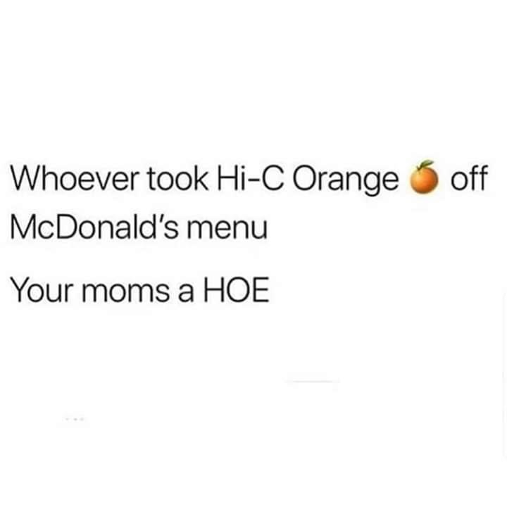 one of the hardest things you ll ever have to do is stop loving - off Whoever took HiC Orange McDonald's menu Your moms a Hoe