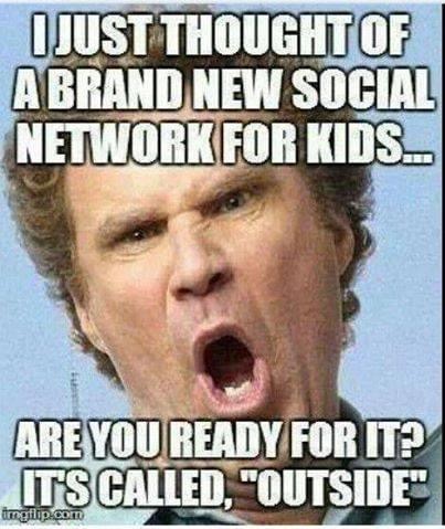funny memes for kids - I Just Thought Of A Brand New Social Network For Kids... Are You Ready For It? Its Called, "Outside" imgflip.com