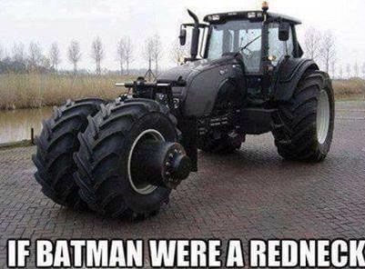 tractor batman - If Batman Were A Redneck