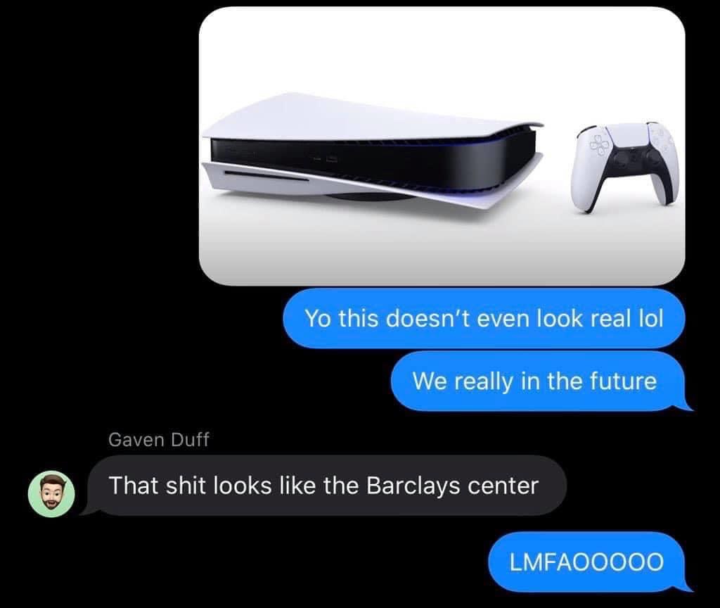 ps5 memes - Yo this doesn't even look real lol We really in the future Gaven Duff That shit looks the Barclays center Lmfaooooo