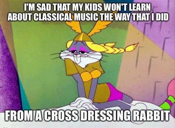 bugs bunny day - I'M Sad That My Kids Won'T Learn About Classical Music The Way That I Did From Across Dressing Rabbit