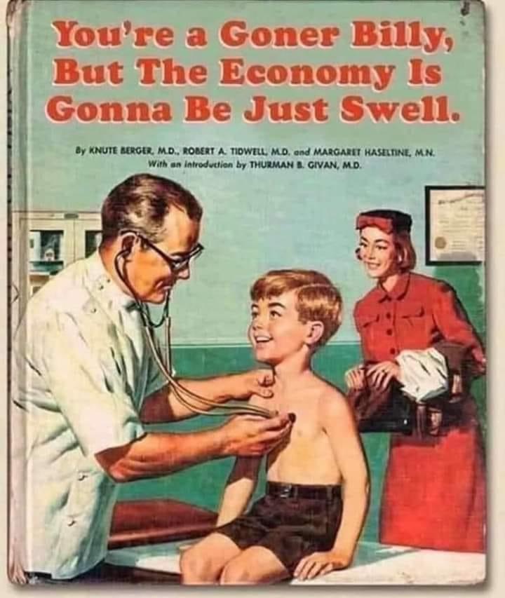 visit to the hospital - You're a Goner Billy, But The Economy Is Gonna Be Just Swell. By Knute Berger, Md, Robert A. Tidwell Md, and Margaret Haseltine, Mn With an introduction by Thurman B. Givan, Md.