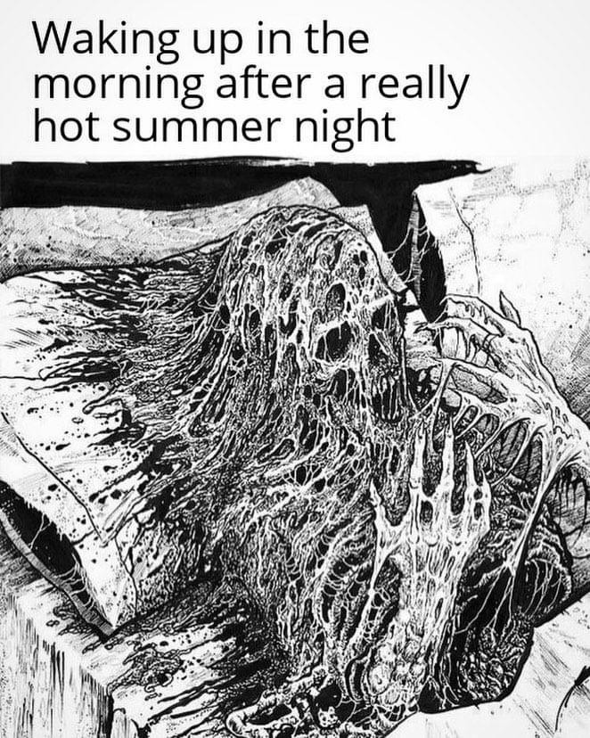 make me suffer memes - Waking up in the morning after a really hot summer night