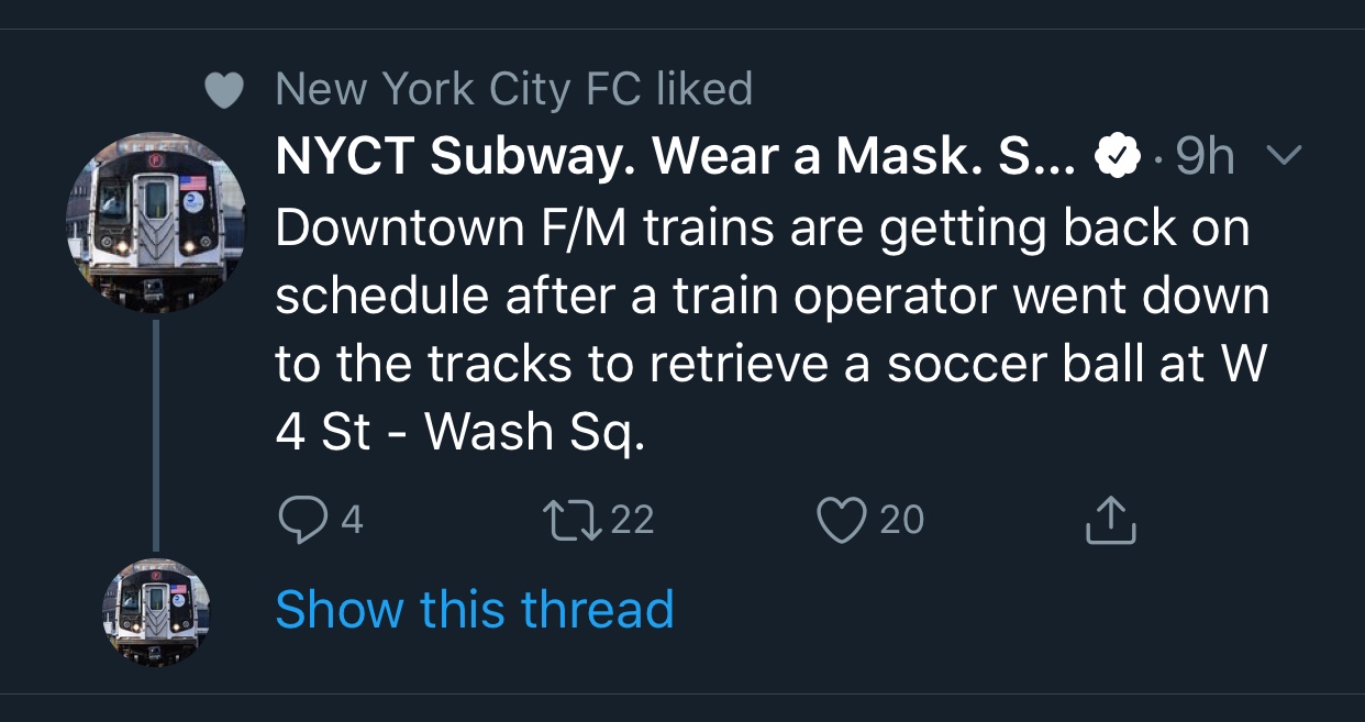 screenshot - New York City Fc d Nyct Subway. Wear a Mask. S... .9h v Downtown FM trains are getting back on schedule after a train operator went down to the tracks to retrieve a soccer ball at W 4 St Wash Sq. 24 2722 20 Show this thread