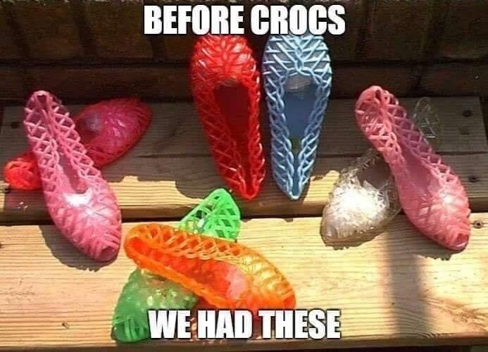 jelly sandals meme - Before Crocs We Had These