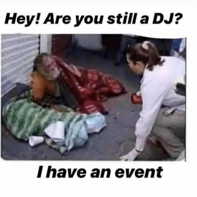 Hey! Are you still a Dj? I have an event