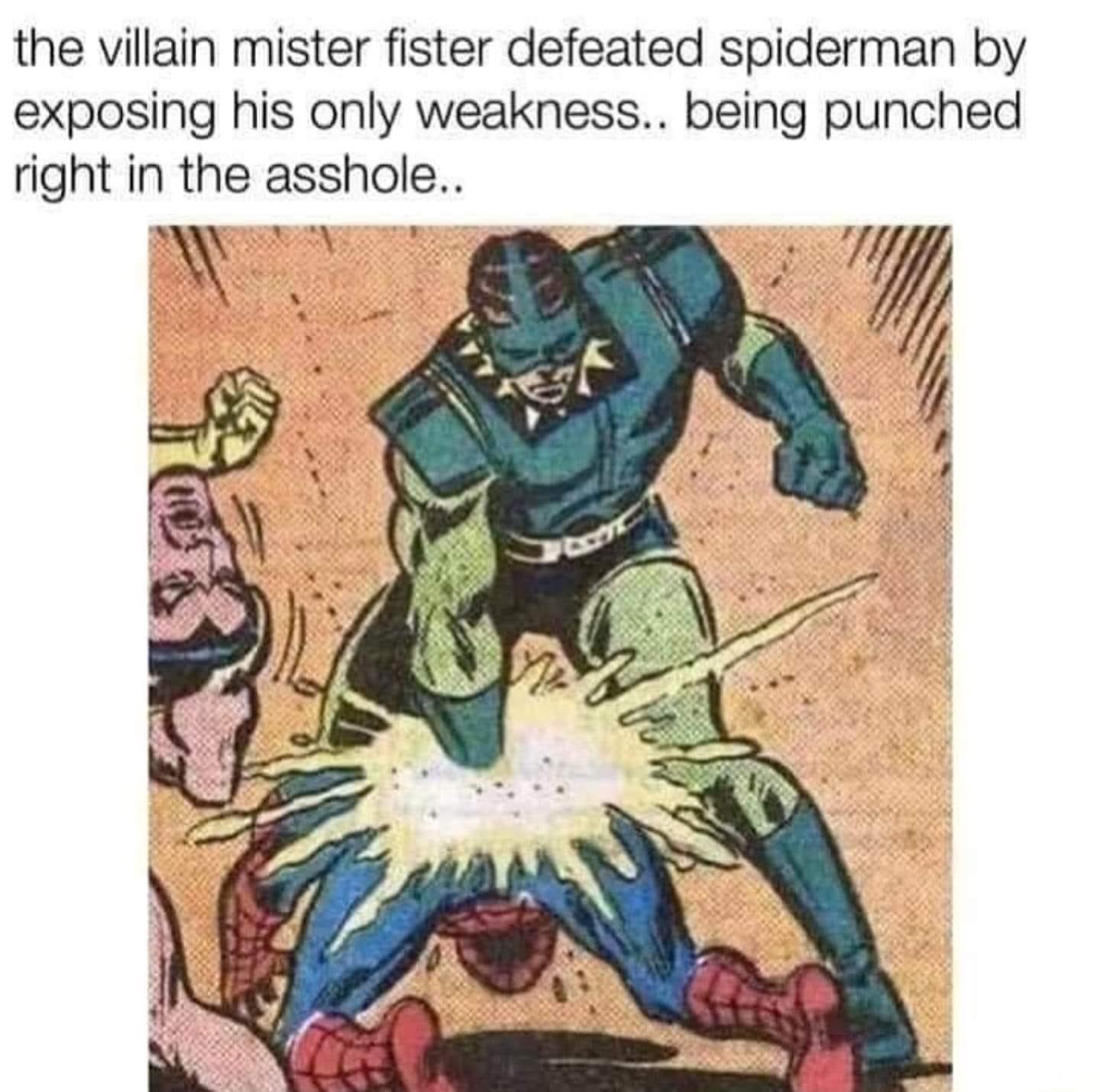 spiderman comic fail - the villain mister fister defeated spiderman by exposing his only weakness.. being punched right in the asshole..
