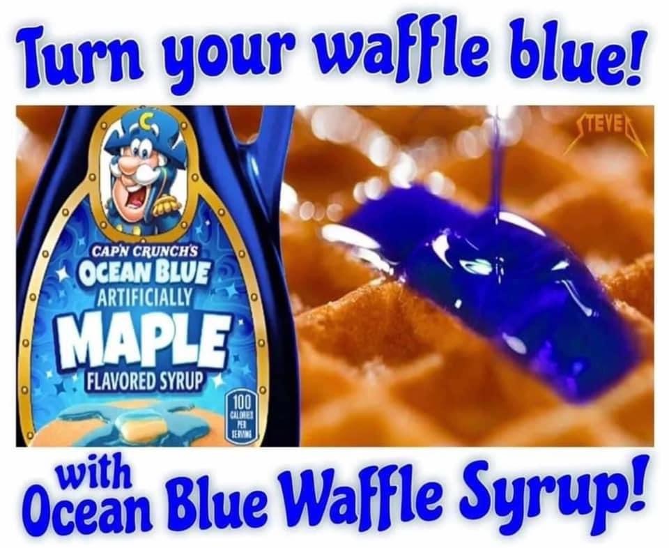 cap n crunch - Turn your waffle blue! Steye O Capn Crunch'S Ocean Blue Artificially Maple Flavored Syrup 100 Cildren El Remin with Ocean Blue Waffle Syrup!