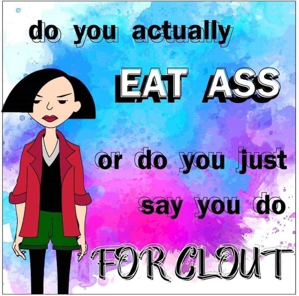 cartoon - do you actually Eat Ass or do you just say you do For Glout