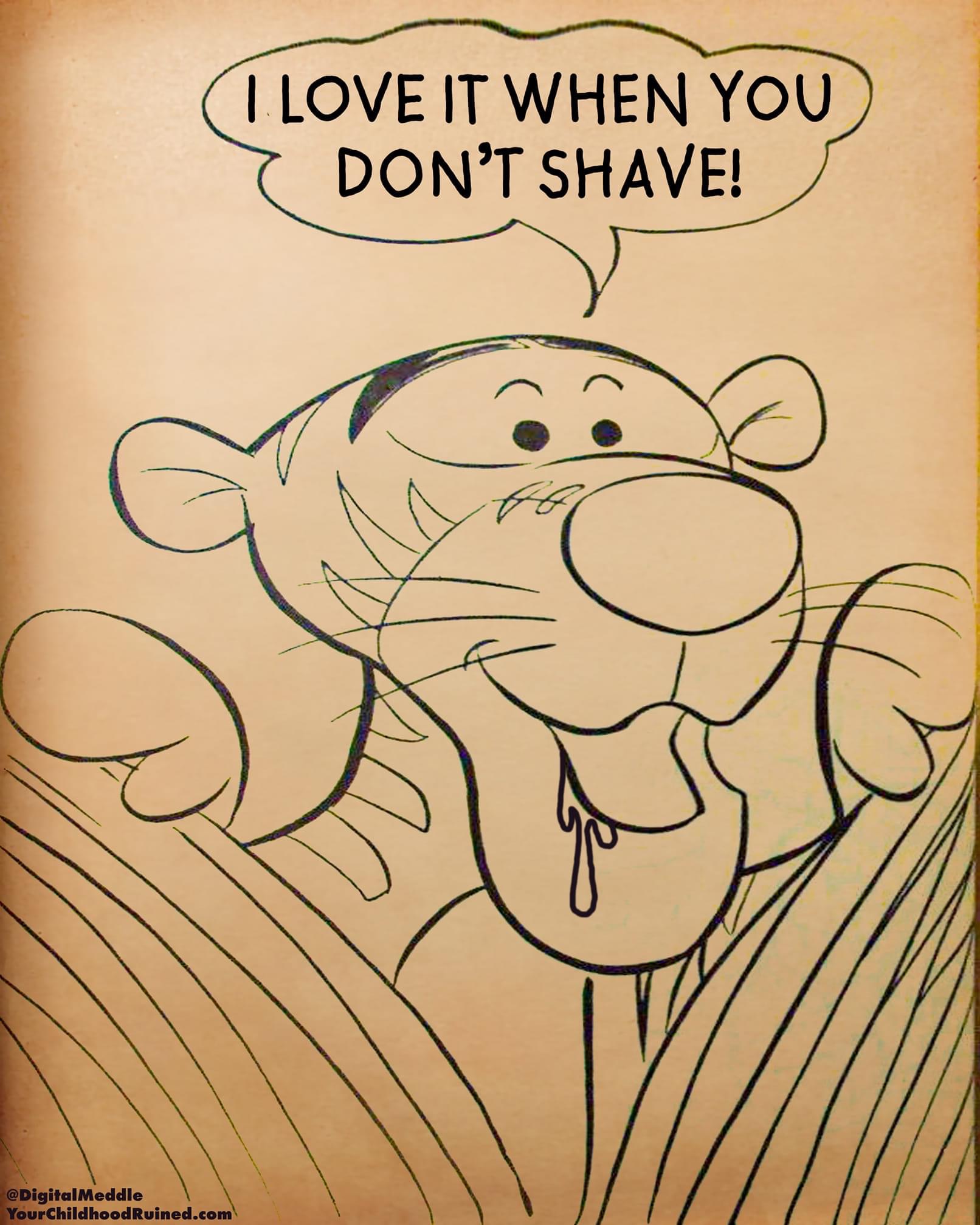 cartoon - I Love It When You Don'T Shave! YourChildhood Ruined.com
