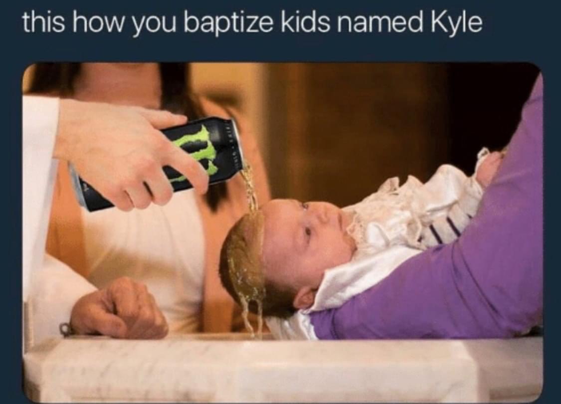 baptize kids named kyle - this how you baptize kids named Kyle