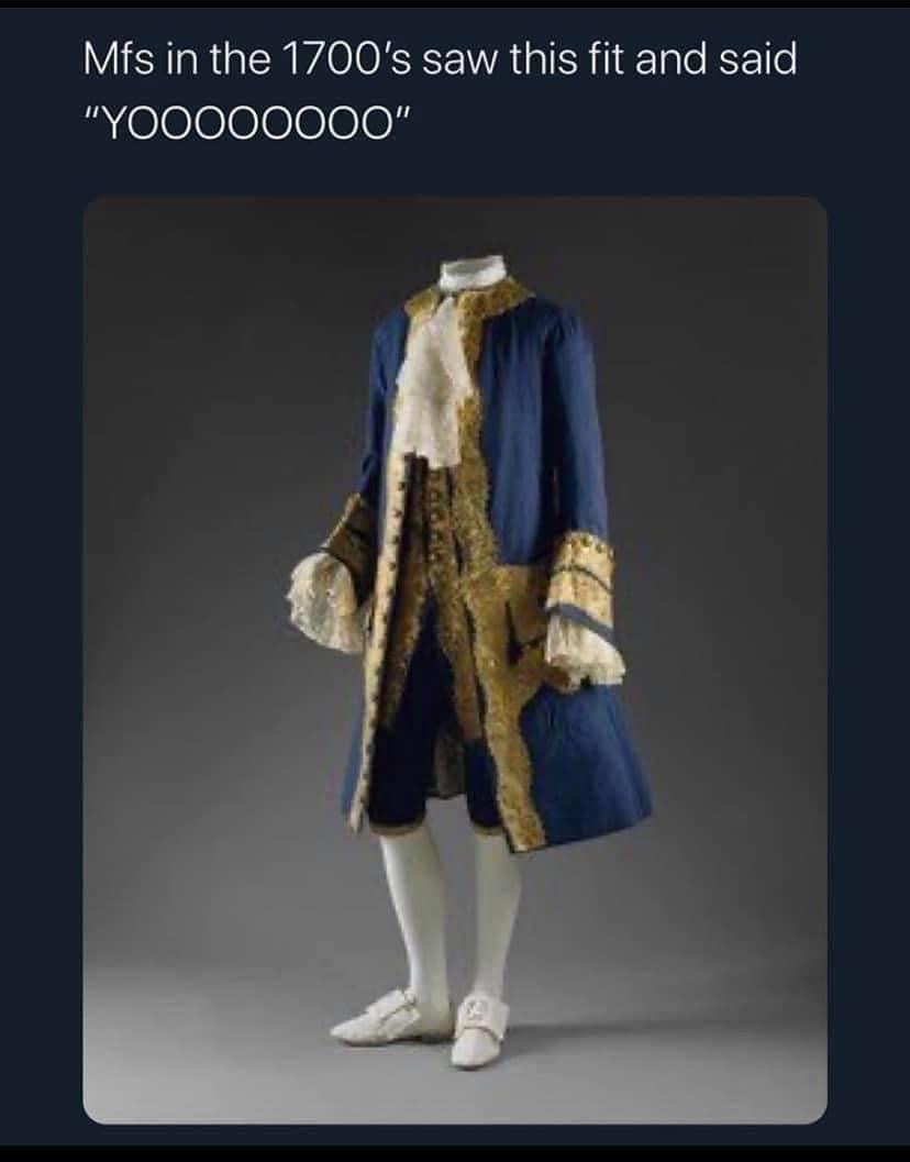 18th century men's clothes - Mfs in the 1700's saw this fit and said "YOO000000"