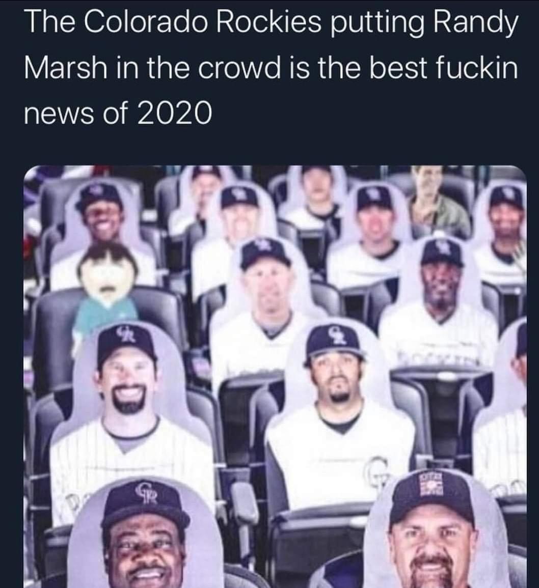 team - The Colorado Rockies putting Randy Marsh in the crowd is the best fuckin news of 2020 Sr