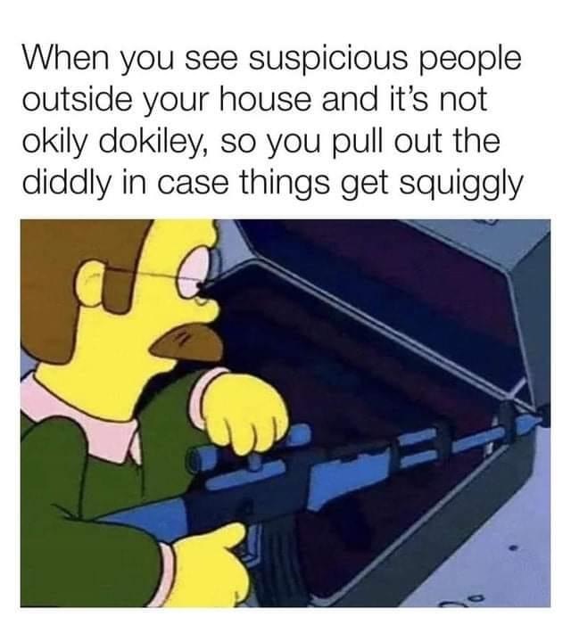 dank doodle memes dank memes - When you see suspicious people outside your house and it's not okily dokiley, so you pull out the diddly in case things get squiggly