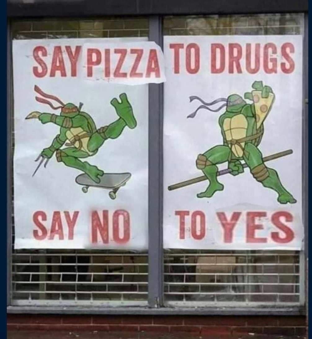 say yes to drugs say no to pizza - Say Pizza To Drugs Say No To Yes