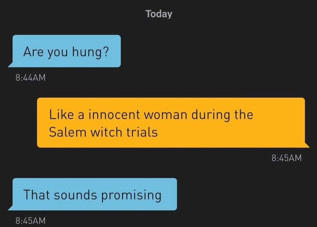 screenshot - Today Are you hung? Am a innocent woman during the Salem witch trials Am That sounds promising Am