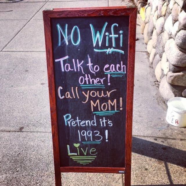 no wifi talk - No Wifi Talk to each other! Call your Er Mom! Pretend it's 1993! Live