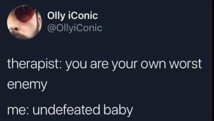 incentive program - Olly iconic therapist you are your own worst enemy me undefeated baby