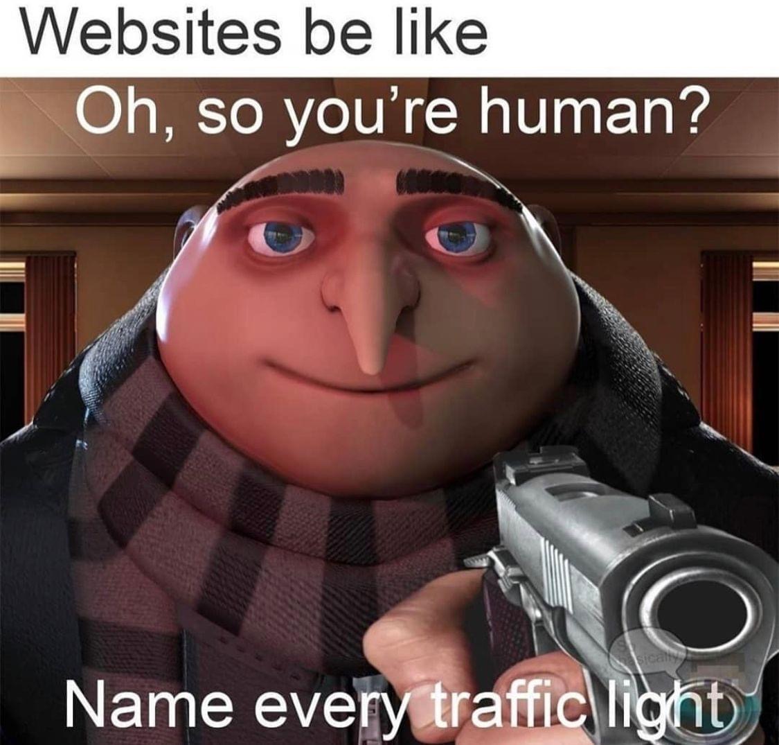 things are going to get grusome - Websites be Oh, so you're human? Name every traffic light
