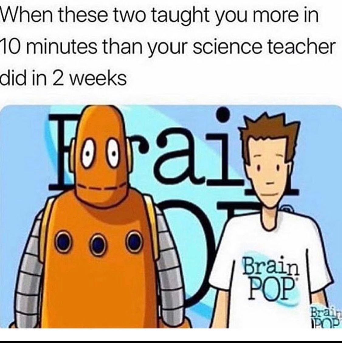 science class funny - When these two taught you more in 10 minutes than your science teacher did in 2 weeks Focraig Brain Pop Brai Pop