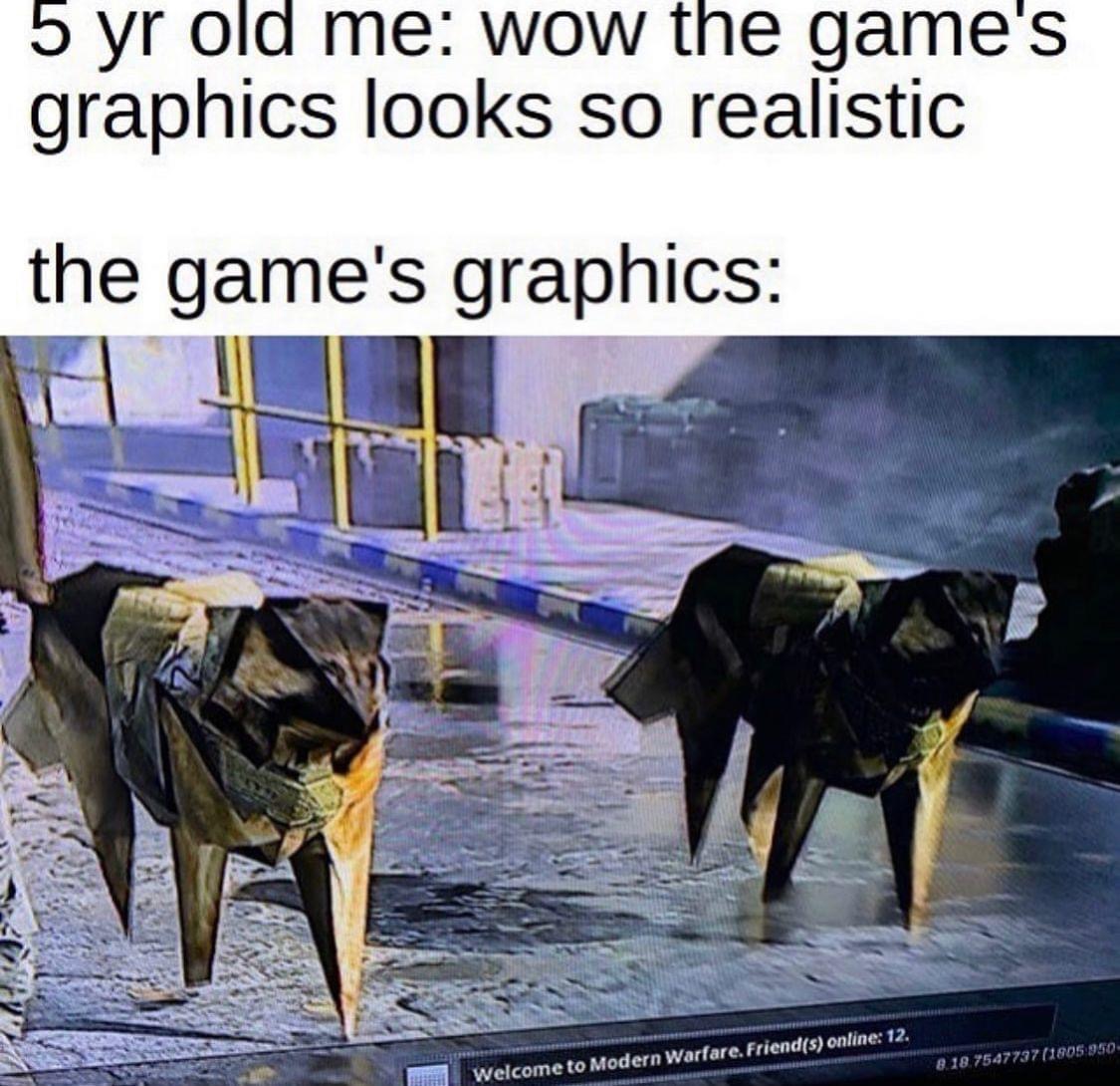 cod dog polygons - 5 yr old me wow the game's graphics looks so realistic the game's graphics 8.18.7547737 1805 950 Welcome to Modern Warfare. Friends online 12.