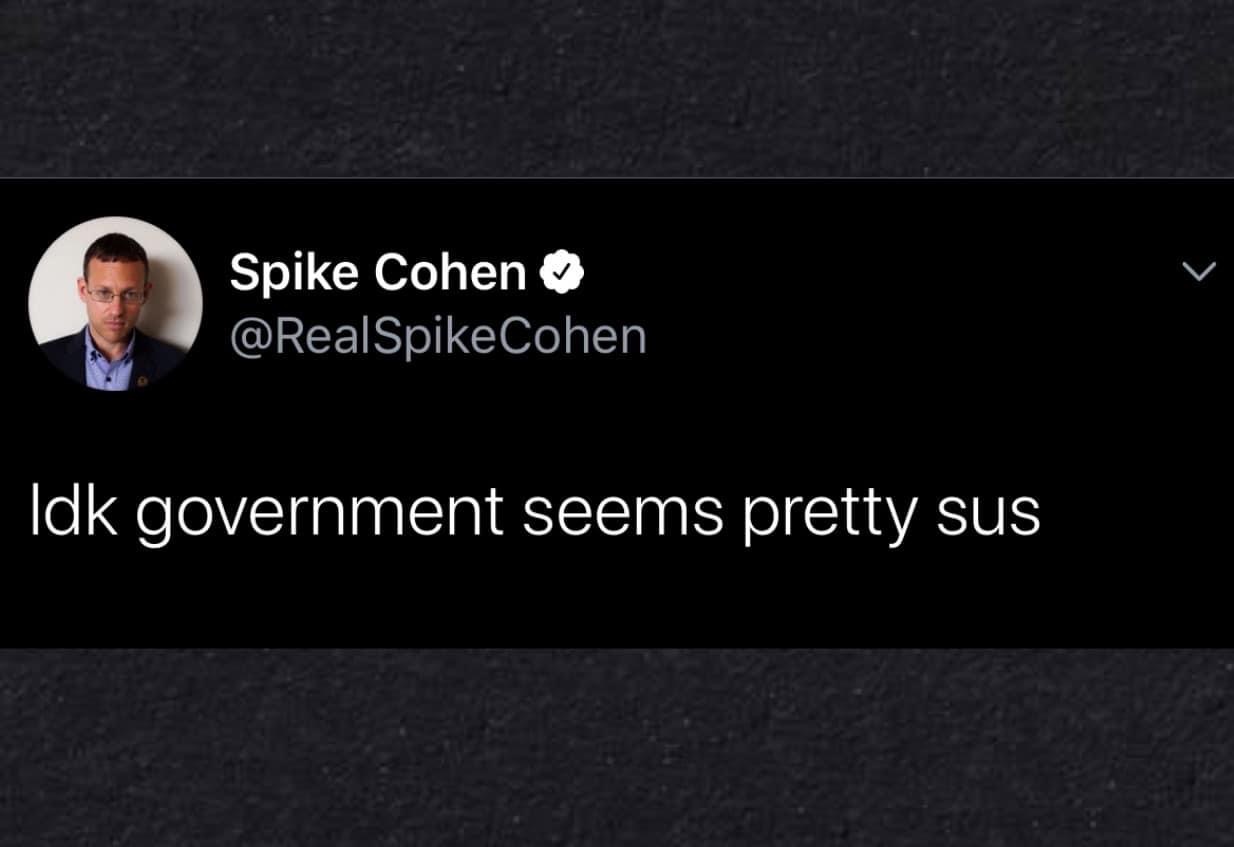 presentation - Spike Cohen Idk government seems pretty sus