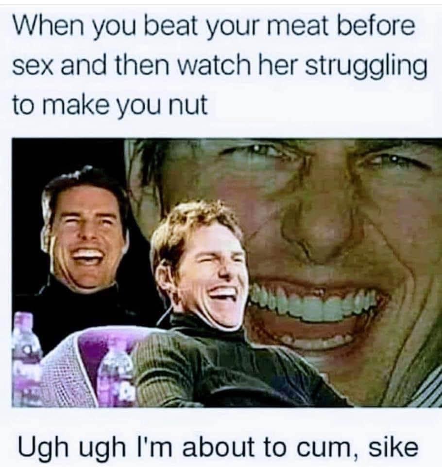 david lynch meme - When you beat your meat before sex and then watch her struggling to make you nut Ugh ugh I'm about to cum, sike