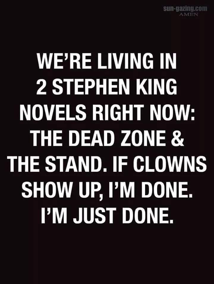 angle - sungazing.com Amen We'Re Living In 2 Stephen King Novels Right Now The Dead Zone & The Stand. If Clowns Show Up, I'M Done. I'M Just Done.