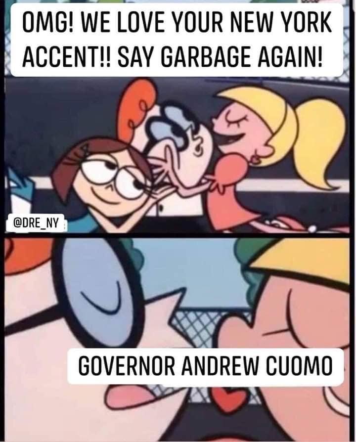 omelette du fromage meme - Omg! We Love Your New York Accent!! Say Garbage Again! Governor Andrew Cuomo