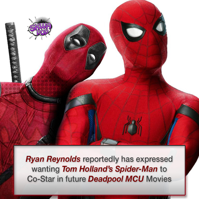 Ryan Reynolds reportedly has expressed wanting Tom Holland's SpiderMan to CoStar in future Deadpool Mcu Movies