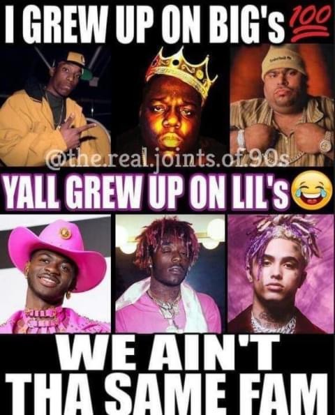 film - I Grew Up On Big'S .joints.of 90s Yall Grew Up On Lil'S Led We Ain'T Tha Same Fam
