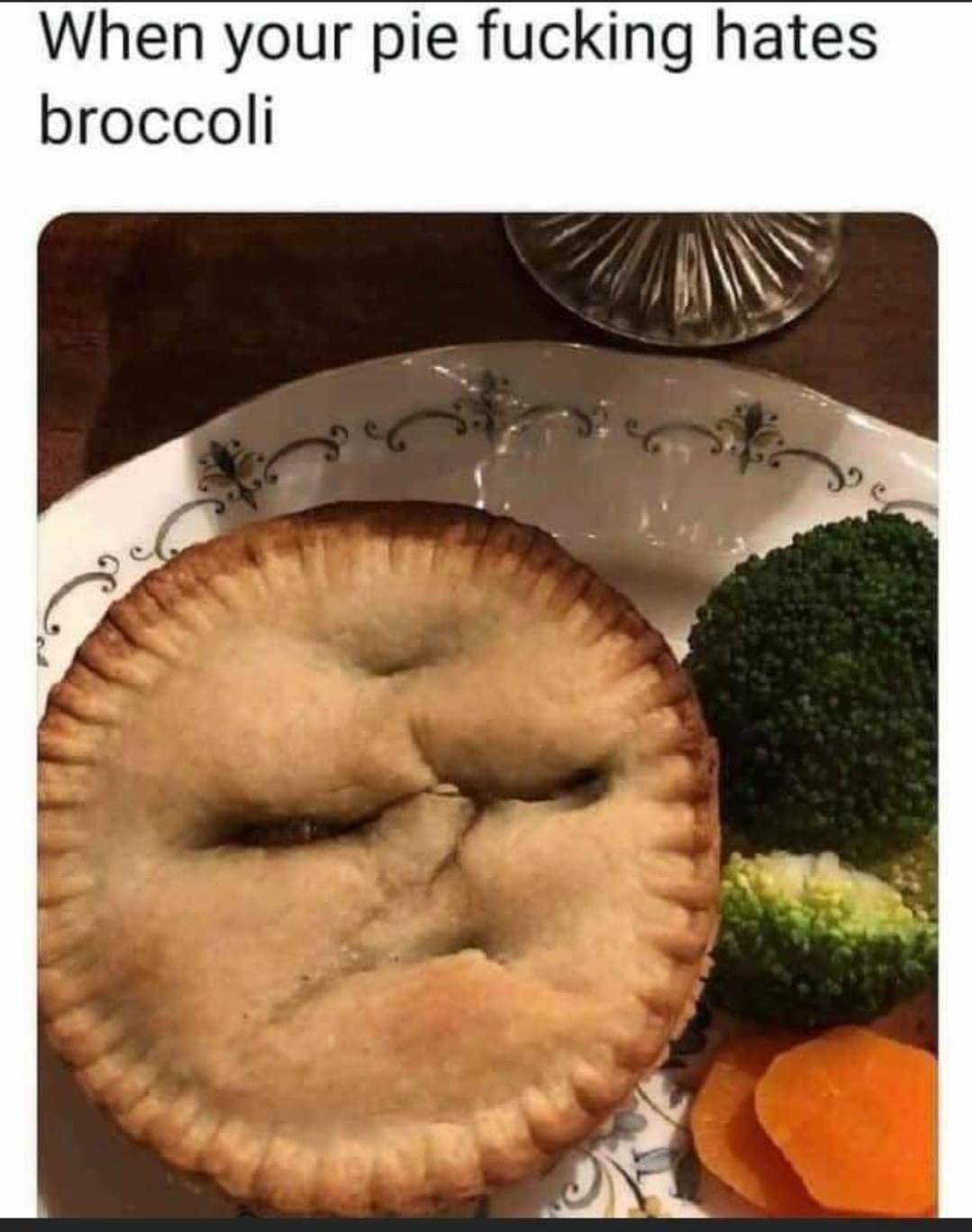 Broccoli - When your pie fucking hates broccoli