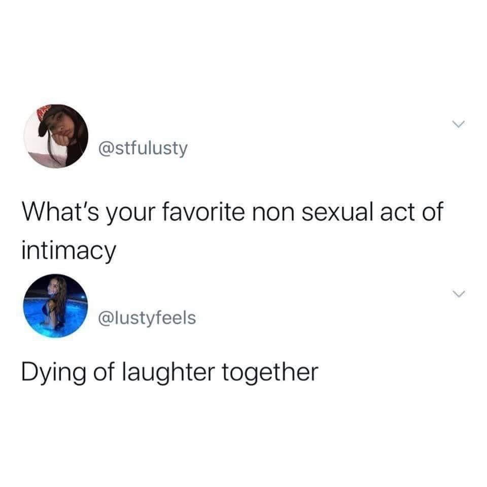 funny pics - what's your favorite non sexual act of intimacy - dying of laughter together