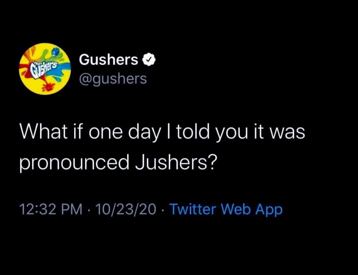 atmosphere - Gushers Gushers What if one day I told you it was pronounced Jushers? 102320 Twitter Web App