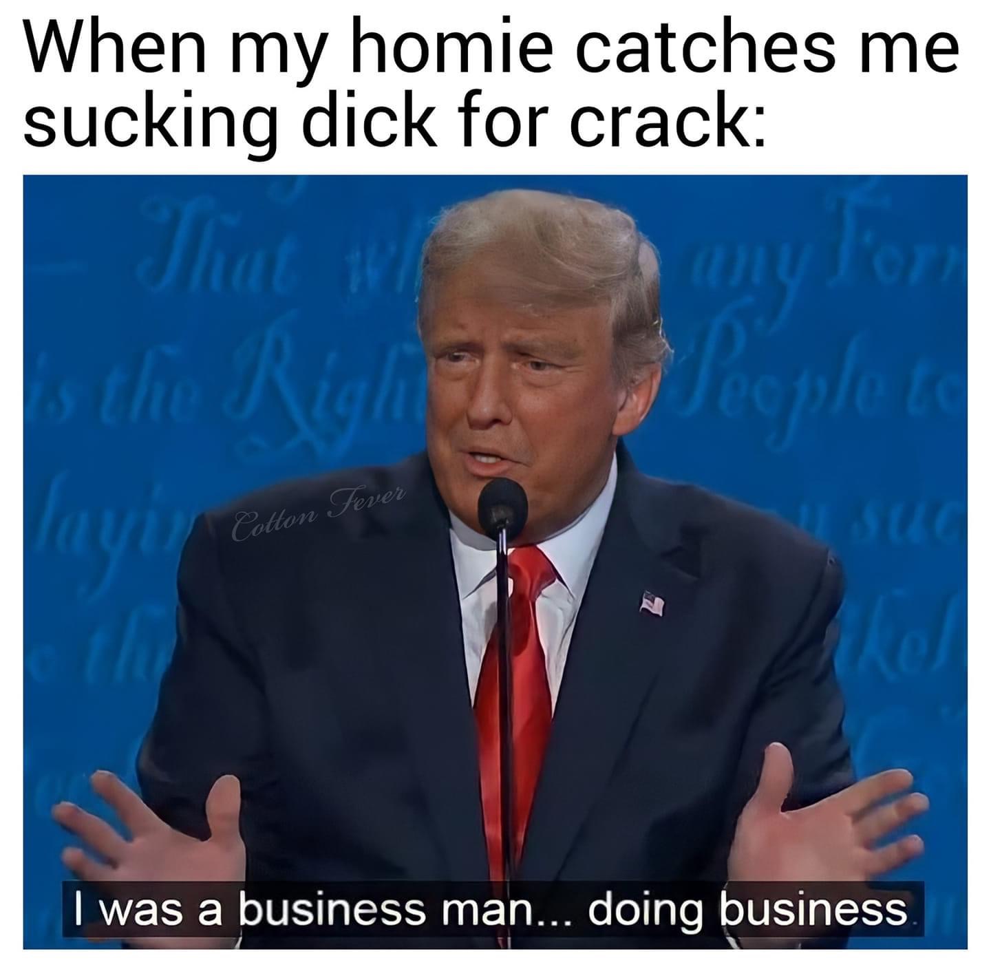 Karen - When my homie catches me sucking dick for crack That Thie layly came Cotton Fever kes I was a business man... doing business