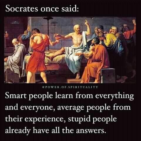 death of socrates - Socrates once said Power Of Spirituality Smart people learn from everything and everyone, average people from their experience, stupid people already have all the answers.