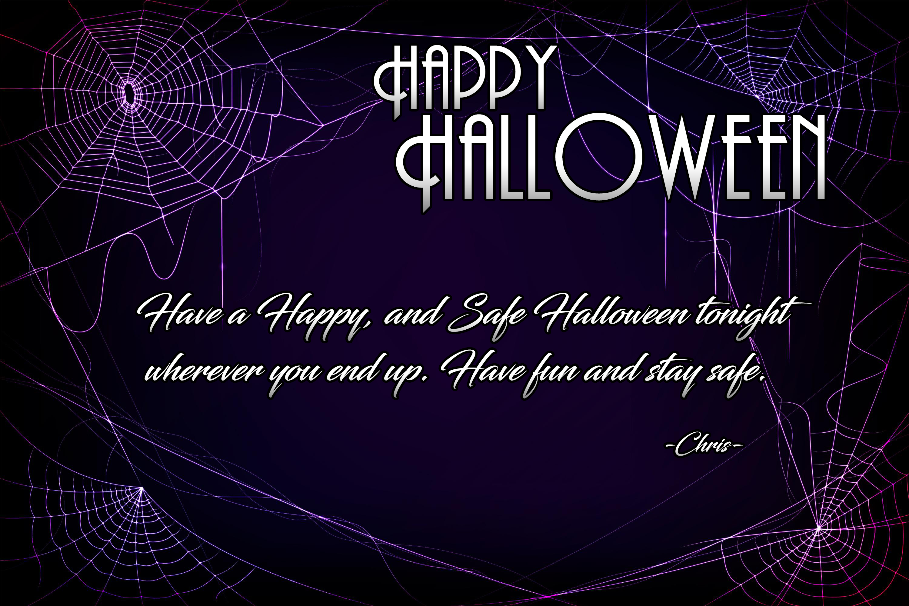 spider web - Happy Halloween Have a Happy, and Safe Halloween tonight wherever you end up. Have fun and stay safe. Chris