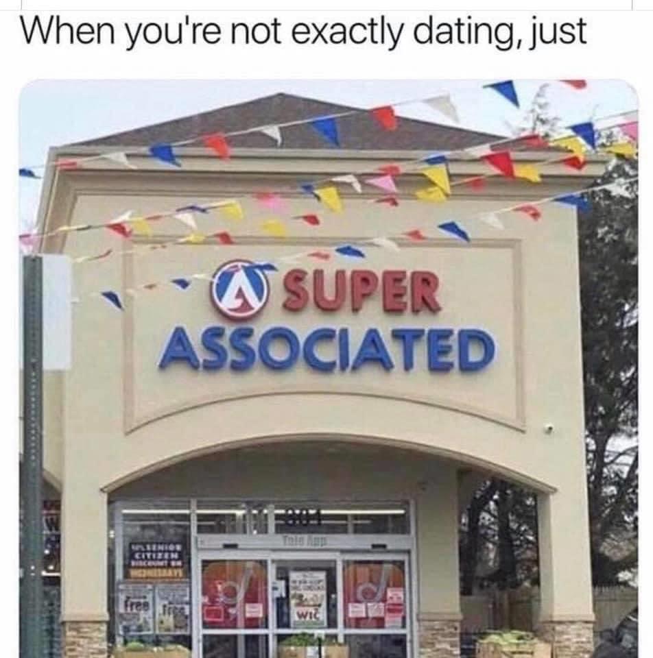super associated meme - When you're not exactly dating, just W Super Associated Citizen Wic
