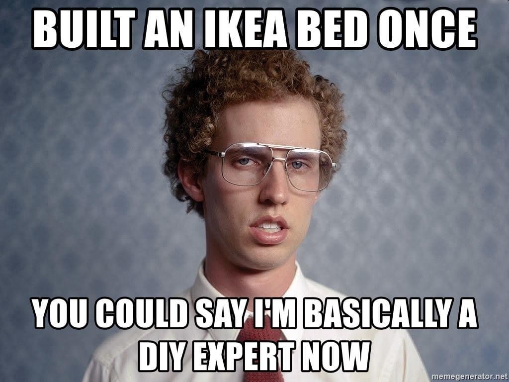 glasses - Built An Ikea Bed Once You Could Say I'M Basically A Diy Expert Now memegenerator.net