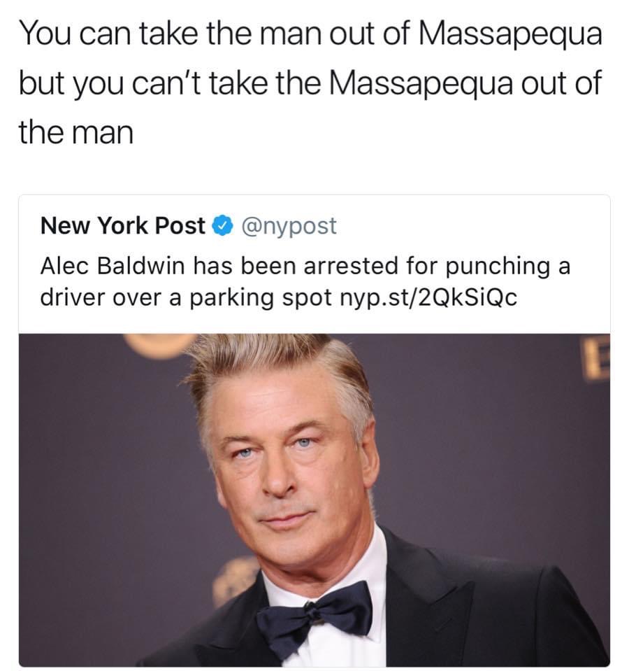 photo caption - You can take the man out of Massapequa but you can't take the Massapequa out of the man New York Post Alec Baldwin has been arrested for punching a driver over a parking spot nyp.st2QkSIQC