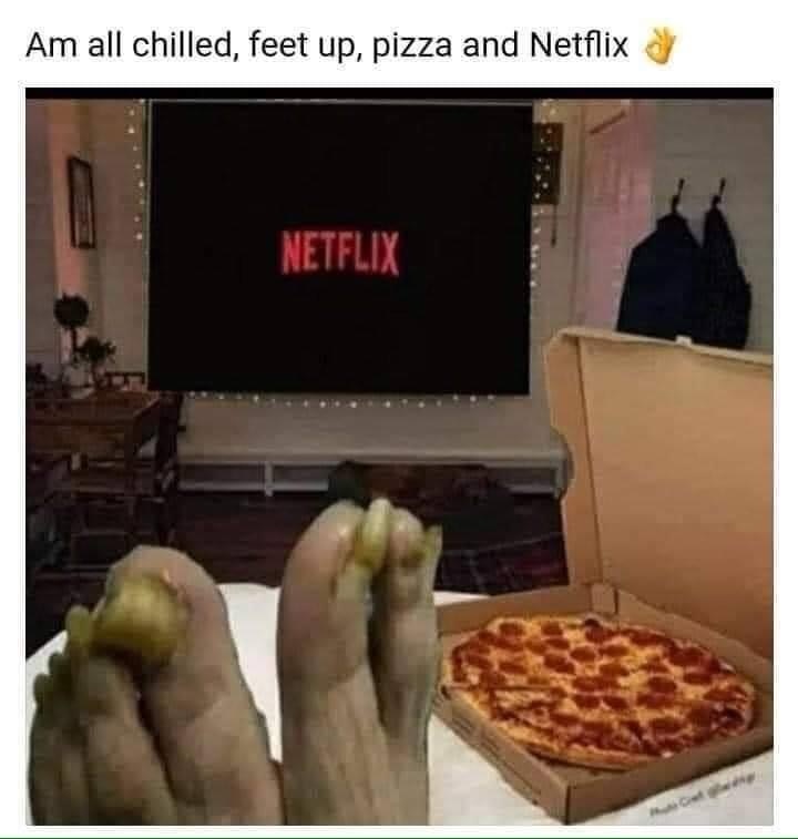 movie relationship goals - Am all chilled, feet up, pizza and Netflix Netflix