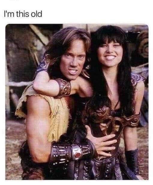 xena and hercules - I'm this old