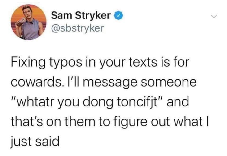 notch racist tweets - Sam Stryker Fixing typos in your texts is for cowards. I'll message someone "whtatr you dong toncifjt" and that's on them to figure out what | just said