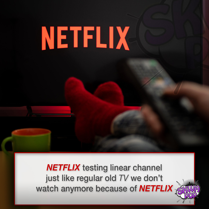 netflix - Netflix E Netflix testing linear channel just regular old Tv we don't watch anymore because of Netflix Skin Trop