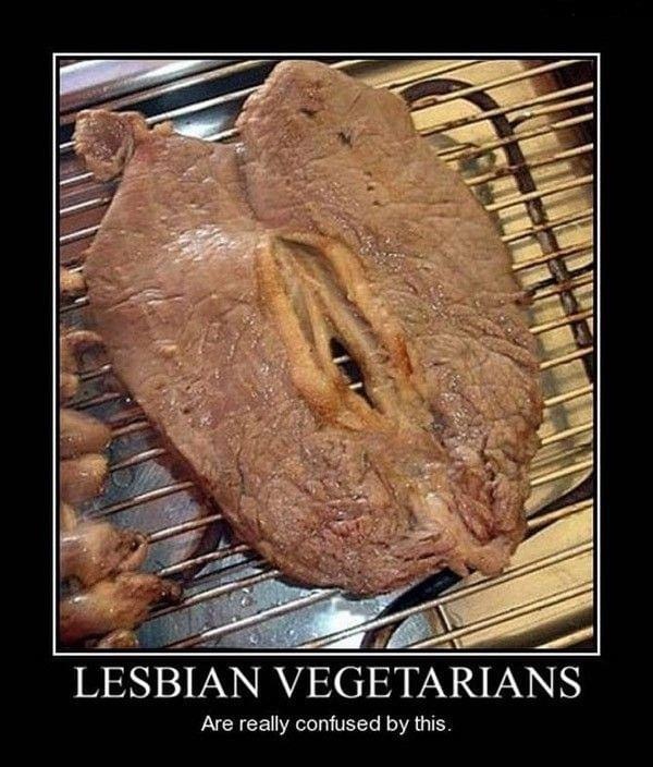 funny lesbian quotes and sayings - Lesbian Vegetarians Are really confused by this.