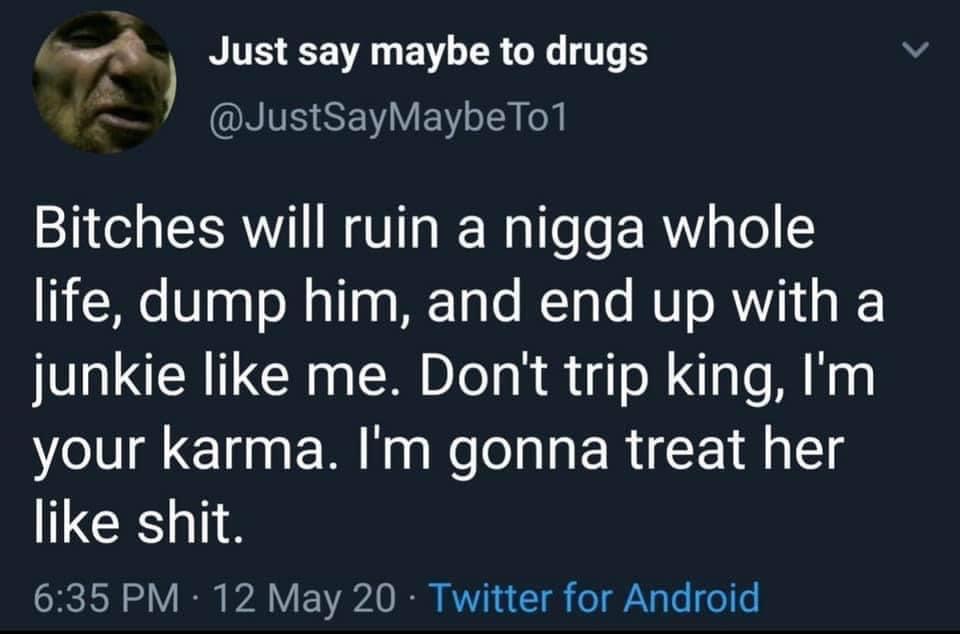 pansexual tweets - Just say maybe to drugs To1 Bitches will ruin a nigga whole life, dump him, and end up with a junkie me. Don't trip king, I'm your karma. I'm gonna treat her shit. 12 May 20 Twitter for Android