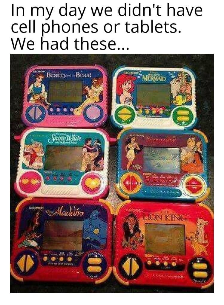 90er nostalgie - In my day we didn't have cell phones or tablets. We had these... Beauty Beast Dee Menvad Fu Srowolnite mo Aladdin Lion King da